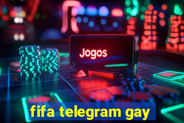 fifa telegram gay